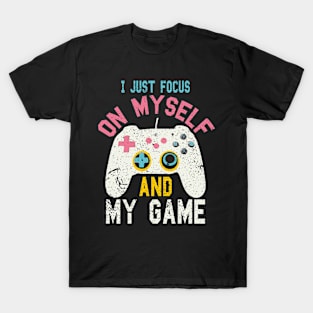 I just focus on myself and my game funny game T-Shirt